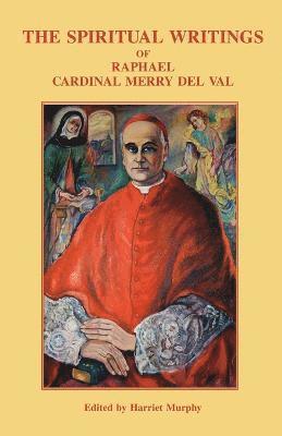 Cardinal Merry Del Val, Raphael Merry Del Val, Raphael Merry del Val, Harriet Murphy - Spiritual Writings, Häftad
