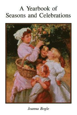 Joanna Bogle - Year Book of Seasons and Celebrations, Häftad