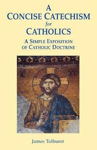 bokomslag A Concise Catechism for Catholics