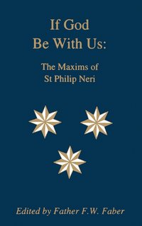 bokomslag If God Be With Us: The Maxims of St Philip Neri