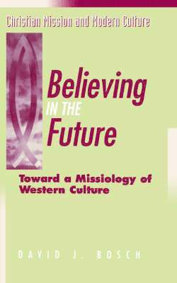 David J. Bosch, J Bosch, David - Believing in the Future, Häftad