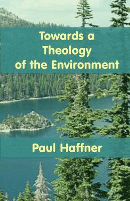 Towards a Theology of the Environment 1