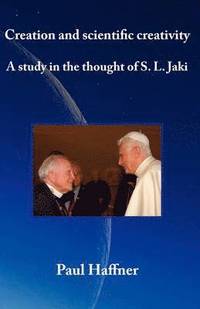 bokomslag Creation and Scientific Creativity: a Study in the Thought of S.L. Jaki
