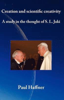Creation and Scientific Creativity: a Study in the Thought of S.L. Jaki 1