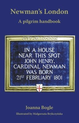 Joanna Bogle - Newman's London, Häftad