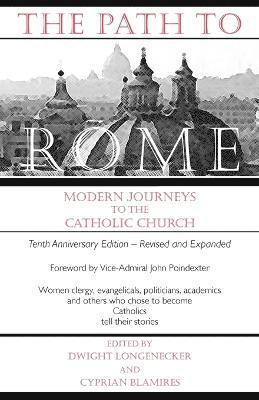 Path to Rome Modern Journeys to the Catholic Church