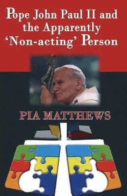 Pope John Paul II and the Apparently 'Non-acting' Person 1