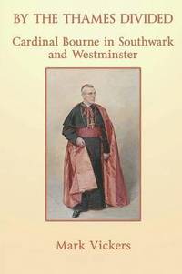 bokomslag By the Thames Divided: Cardinal Bourne
