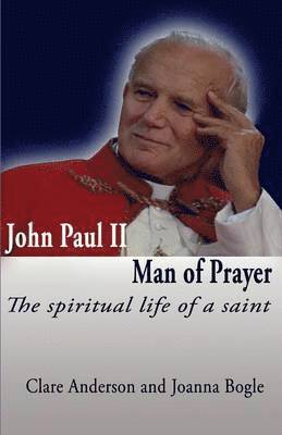 Joanna Bogle, Clare Anderson - John Paul II Man of Prayer:, Häftad