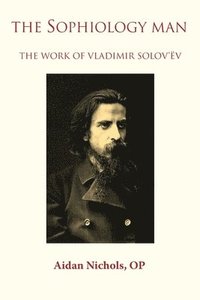 bokomslag The Sophiology Man. The Work of Vladimir Solov'v