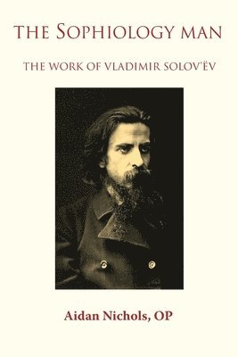 The Sophiology Man. The Work of Vladimir Solov'v 1