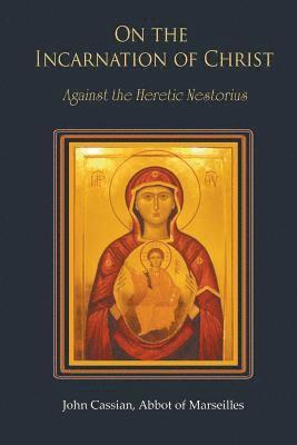 John Cassian, Jerome Bertram - On The Incarnation of Christ, Häftad