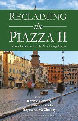 bokomslag Reclaiming the Piazza II: The Catholic School and the New Evangelisation
