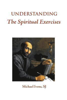 bokomslag Understanding the Spiritual Exercises