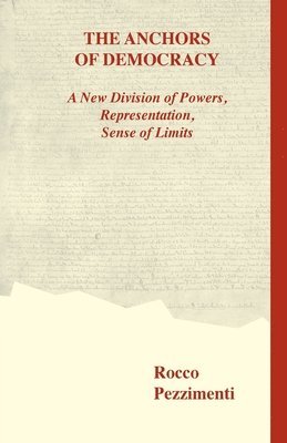 The Anchors of Democracy. A New Division of Powers, Representation, Sense of Limits 1