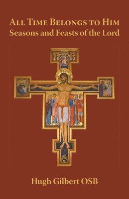 Hugh Gilbert OSB, Hugh Gilbert - All Time Belongs to Him, Häftad