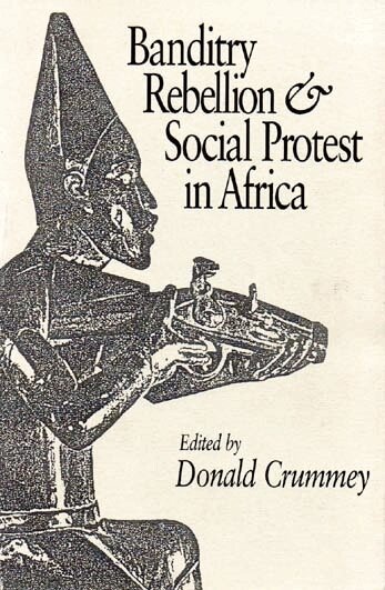 Donald Crummey - Banditry, Rebellion and Social Protest in Africa, Häftad