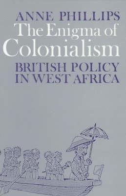 Anne Phillips - Enigma of Colonialism, Häftad