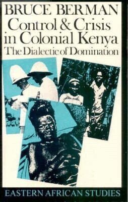 Bruce Berman - Control and Crisis in Colonial Kenya, Häftad