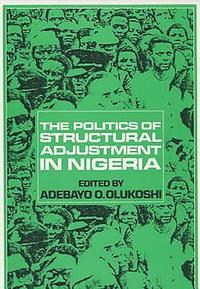 bokomslag The Politics of Structural Adjustment in Nigeria