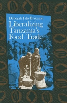 Deborah Fahy Bryceson - Liberalizing Tanzania's Food Trade, Häftad