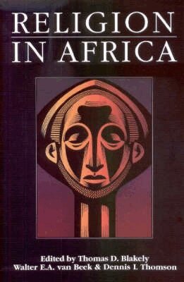 Walter E A Van Beek, Dennis L. Thomson, Thomas D. Blakely, Walter E A Van Beek - Religion in Africa, Häftad