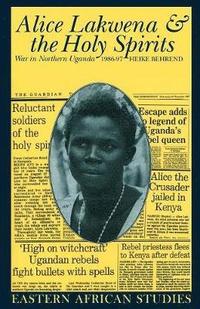bokomslag Alice Lakwena and the Holy Spirits