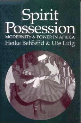 Spirit Possession, Modernity and Power in Africa 1