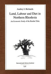 bokomslag Land, Labour and Diet in Northern Rhodesia