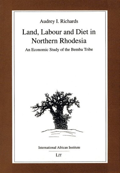 Audrey I. Richards - Land, Labour and Diet in Northern Rhodesia, Häftad
