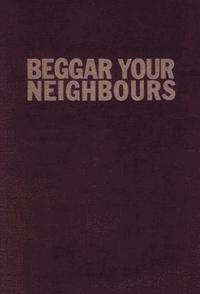 bokomslag Beggar Your Neighbours