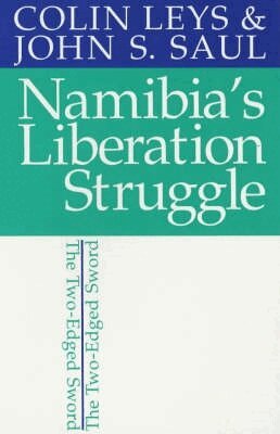 Colin Leys, John S. Saul - Namibia's Liberation Struggle, Häftad