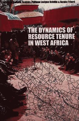 The Dynamics of Resource Tenure in West Africa 1