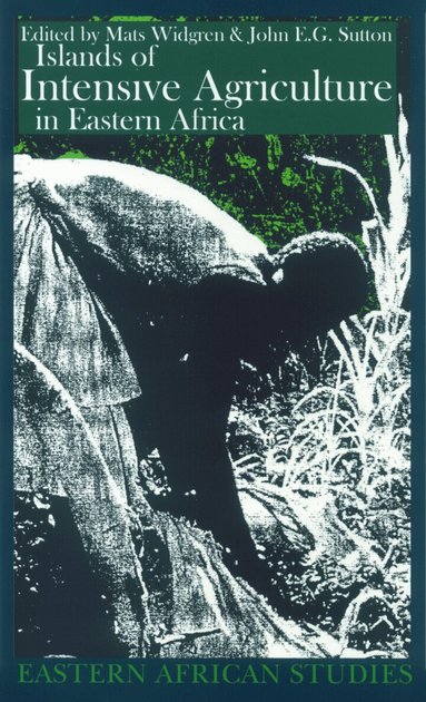 John E.G. Sutton, Mats Widgren - Islands of Intensive Agriculture in Eastern Africa, Häftad