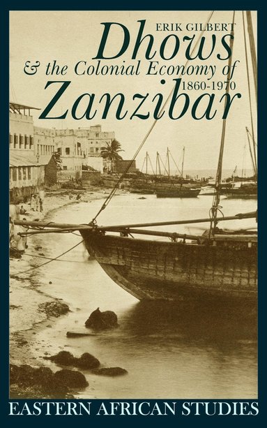 bokomslag Dhows and the Colonial Economy of Zanzibar 1860-1970