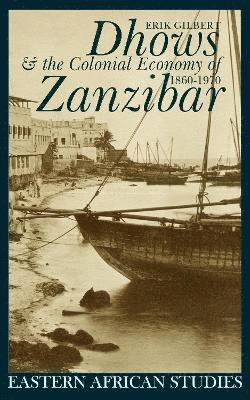 Erik Gilbert, Erik (Royalty Account) Gilbert - Dhows and the Colonial Economy of Zanzibar 1860-1970, Häftad