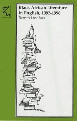 Bernth Lindfors, Bernth Lindfors - Black African Literature in English, 1992-1996, Inbunden