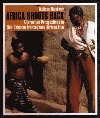 Africa Shoots Back - Alternative Perspectives in Sub-Saharan Francophone African Film 1