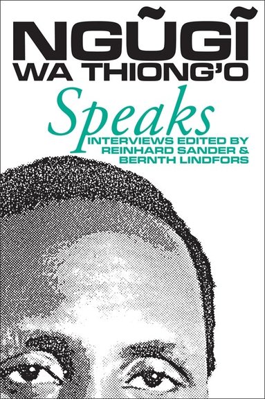 Reinhard W. Sander, Bernth Lindfors - Ngugi wa Thiong'o Speaks, Häftad