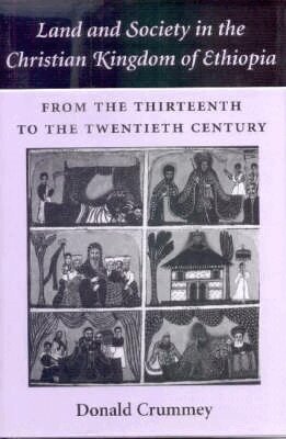 Donald Crummey - Land and Society in the Christian Kingdom of Ethiopia, Inbunden