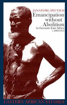 bokomslag Emancipation without Abolition in German East Africa c.1884-1914