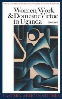 bokomslag Women, Work and Domestic Virtue in Uganda 1900-2003