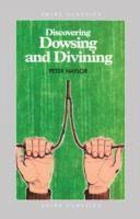 Discovering Dowsing and Divining 1