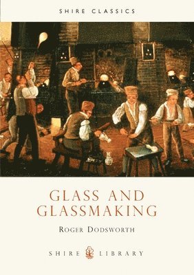 Roger Dodsworth - Glass and Glassmaking, Häftad