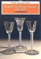 L. M. Bickerton - English Drinking Glasses 1675-1825, Häftad