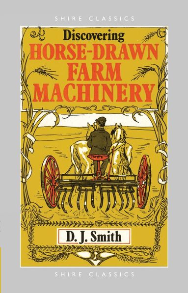D.J. Smith - Discovering Horse-Drawn Farm Machinery, Häftad