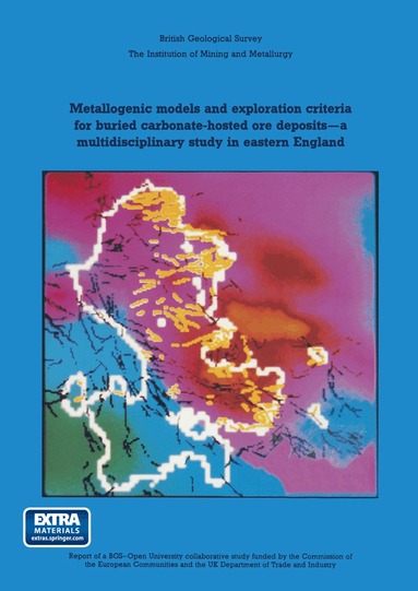 J. A. Plant and D. G. Jones - Metallogenic models and exploration criteria for buried carbonate-hosted ore deposits—a multidisciplinary study in eastern England, Häftad
