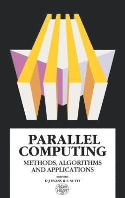 D.J Evans, C.N Sutti, D. J. Evans, C. N. Sutti, D. J Evans, C. N Sutti - Parallel Computing, Inbunden