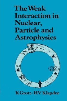 The Weak Interaction in Nuclear, Particle, and Astrophysics 1