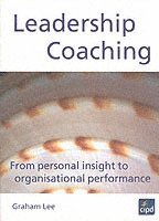 Leadership Coaching : From personal insight to organisational performance 1